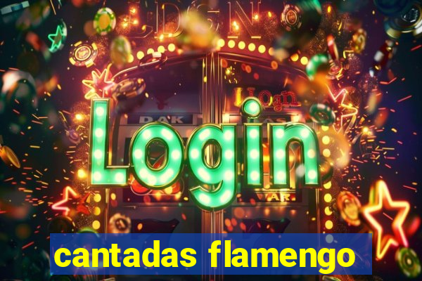 cantadas flamengo